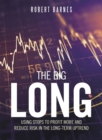 Image for Big Long: Using Stops to Profit More and Reduce Risk in the Long-Term Uptrend