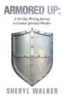 Image for Armored Up: a 30-Day Writing Journey to Combat Spiritual Warfare