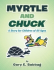 Image for Myrtle and Chuck: A Story for Children of All Ages