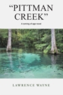 Image for &amp;quot;Pittman Creek&amp;quote: A Coming of Age Novel of Love and Life in Northwest, Florida During World War Ii.