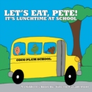 Image for Let&#39;s Eat, Pete!: It&#39;s Lunchtime at School
