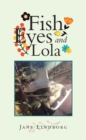 Image for Fish Eyes and Lola