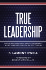 Image for True Leadership : Twelve Principles Public Safety Leaders Must Adopt to Be Successful in the 21St Century