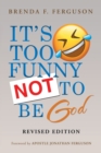 Image for IT&#39;S TOO FUNNY NOT TO BE God
