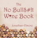 Image for The No Bull$#!T Wine Book