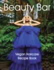 Image for Beauty Bar : Vegan Haircare Recipe Book