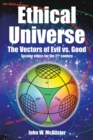 Image for Ethical Universe : the Vectors of Evil Vs. Good: Secular Ethics for the 21St Century