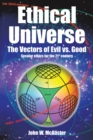 Image for Ethical Universe: The Vectors of Evil Vs. Good: Secular Ethics for the 21St Century