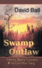Image for Swamp Outlaw : Henry Berry Lowery and His Civil War Gang
