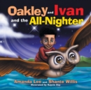 Image for Oakley and Ivan and the All-Nighter
