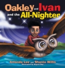 Image for Oakley and Ivan and the All-Nighter