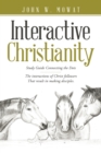 Image for Interactive Christianity : Study Guide Connecting the Dots................ the Interactions of Christ Followers That Result in Making Disciples.