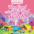 Image for Good And The Bad Witch.