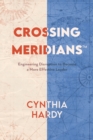 Image for Crossing Meridians : Engineering Disruption to Become a More Effective Leader