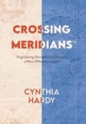 Image for Crossing Meridians : Engineering Disruption to Become a More Effective Leader