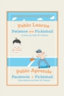 Image for Pablo Learns Patience and Pickleball/Pablo Aprende Paciencia Y Pickleball: An English/Spanish Story for Children