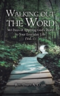 Image for Walking out the Word : 365 Days of Applying God&#39;s Word to Your Everyday Life (Vol. 1)