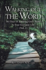 Image for Walking out the Word : 365 Days of Applying God&#39;s Word to Your Everyday Life (Vol. 1)