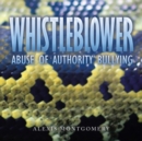 Image for Whistleblower : Abuse of Authority Bullying