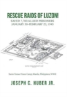 Image for Rescue Raids of Luzon! : Saved 7,700 Allied Prisoners January 30-February 23, 1945