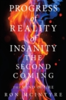 Image for Progress of Reality of Insanity the Second Coming