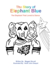 Image for Story of Elephant Blue: The Elephant That Loved to Dance.