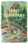 Image for A Trout Fisherman&#39;s Soul