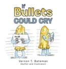 Image for If Bullets Could Cry