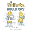 Image for If Bullets Could Cry