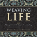 Image for Weaving Life : My Magic Carpet Ride Through the World of Rugs