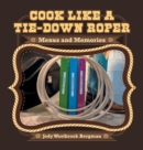 Image for Cook Like a Tie-Down Roper : Menus and Memories