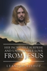 Image for Her Incredible Surprise and Unshakable Love from Jesus