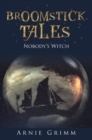 Image for Broomstick Tales: Nobody&#39;s Witch