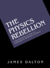 Image for Physics Rebellion: A New Paradigm to Solve the Fundamental Problems of Science