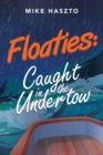 Image for Floaties : Caught in the Undertow