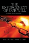Image for Enforcement of Our Will: As It Was in the Beginning . . .