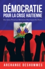 Image for Démocratie Pour La Crise Haitienne: Des Idées Pour Les Réformes Politiques En Haïti