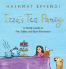 Image for Izza&#39;s Tea Party : A Family Guide to Fire Safety and Burn Prevention