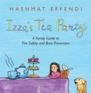 Image for Izza&#39;s Tea Party: A Family Guide to Fire Safety and Burn Prevention
