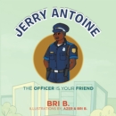 Image for Jerry Antoine: The Officer Is Your Friend