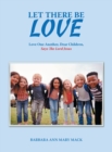 Image for Let There Be Love : Love One Another, Dear Children, Says the Lord Jesus