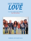 Image for Let There Be Love : Love One Another, Dear Children, Says the Lord Jesus