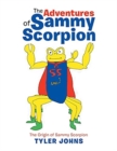 Image for The Adventures of Sammy Scorpion : The Origin of Sammy Scorpion