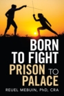 Image for Born to Fight : Prison to Palace