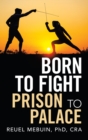 Image for Born to Fight : Prison to Palace