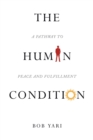 Image for The Human Condition : A Pathway to Peace and Fulfillment