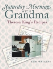 Image for Saturday Mornings With Grandma: Theresa King&#39;s Recipes