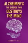 Image for Alzheimer&#39;s the Disease That Destroys the Mind