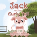 Image for Jack With the Curly Tail: A Home for Jack