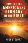 Image for How to Find  America and Germany  in the Bible: Proof That France - Netherlands - Belgium - Switzerland - Norway - Iceland - Sweden - Finland - Denmark - State of Israel - United Kingdom and Ireland Are Modern Israelites Nations